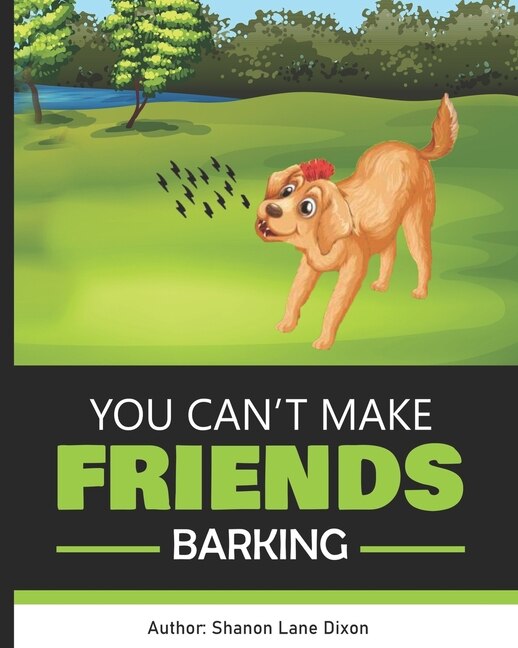 You Can't Make Friends Barking