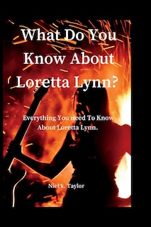 Front cover_What Do You Know About Loretta Lynn?