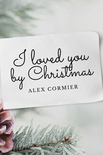 I loved you by Christmas