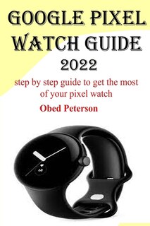 Front cover_Google Pixel Watch Guide 2022