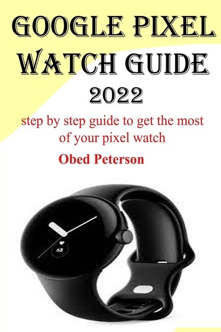 Front cover_Google Pixel Watch Guide 2022