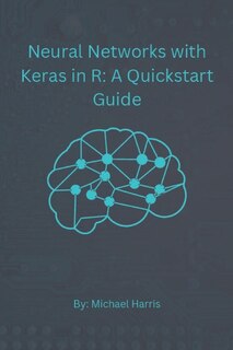 Neural Networks with Keras in R: A QuickStart Guide