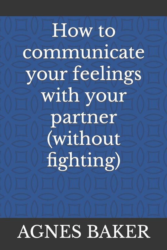Front cover_How to communicate your feelings with your partner (without fighting)