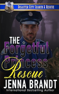 The Forgetful Princess Rescue: A K9 Handler Romance (Disaster City Search and Rescue, Book 33)