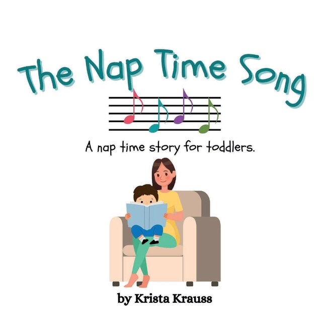 The Nap Time Song: A nap time story for toddlers.