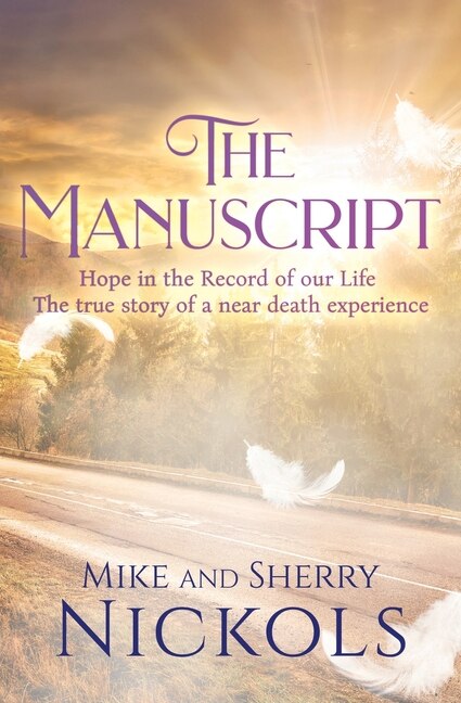 The Manuscript: Hope in the Record of our Life -- The True Story of a Near Death Experience