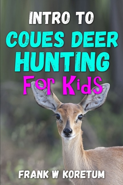 Intro to Coues Deer Hunting for Kids