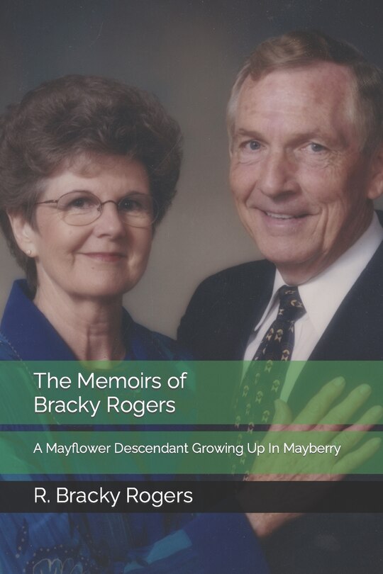 The Memoirs of Bracky Rogers: A Mayflower Descendant Growing Up In Mayberry