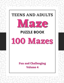 Teens and Adults Maze Puzzle Book: Volume 4: 100 Fun and Challenging Mazes