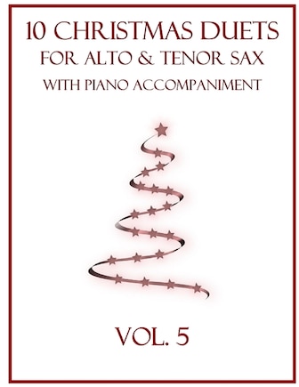 10 Christmas Duets for Alto and Tenor Sax with Piano Accompaniment: Vol. 5