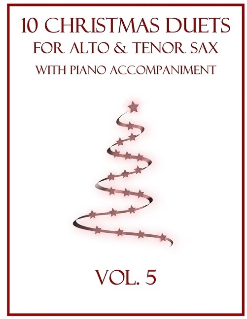 10 Christmas Duets for Alto and Tenor Sax with Piano Accompaniment: Vol. 5