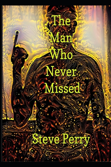 The Man Who Never Missed