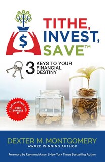 Tithe, Invest, Save: 3 Keys to Your Financial Destiny