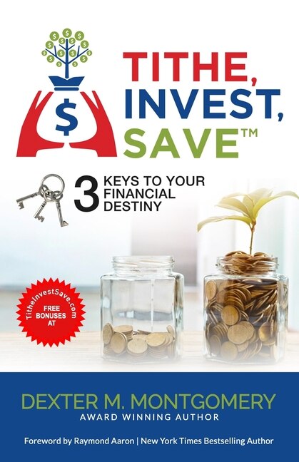 Tithe, Invest, Save: 3 Keys to Your Financial Destiny