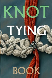 Front cover_Knot Tying Book