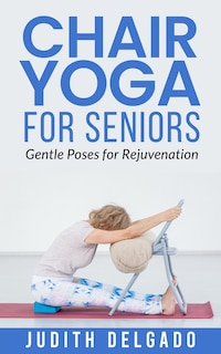 Front cover_Chair Yoga for Seniors