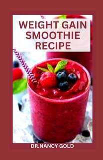 Front cover_Weight Gain Smoothie Recipes