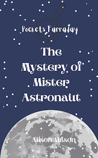 Front cover_Pockets Farraday and the Mystery of Mr. Astronaut