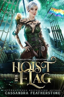 Hoist the Flag: A Steamy/Humorous/Paranormal Adventure Romance