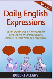 Daily English Expressions: Speak English Like a Native