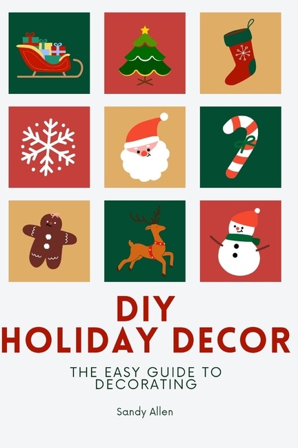 DIY Holiday Decor: The guide to decorating