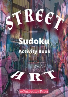 Sudoku Puzzles - 80 Easy to medium puzzles with FULL-COLOR Street Art backgrounds
