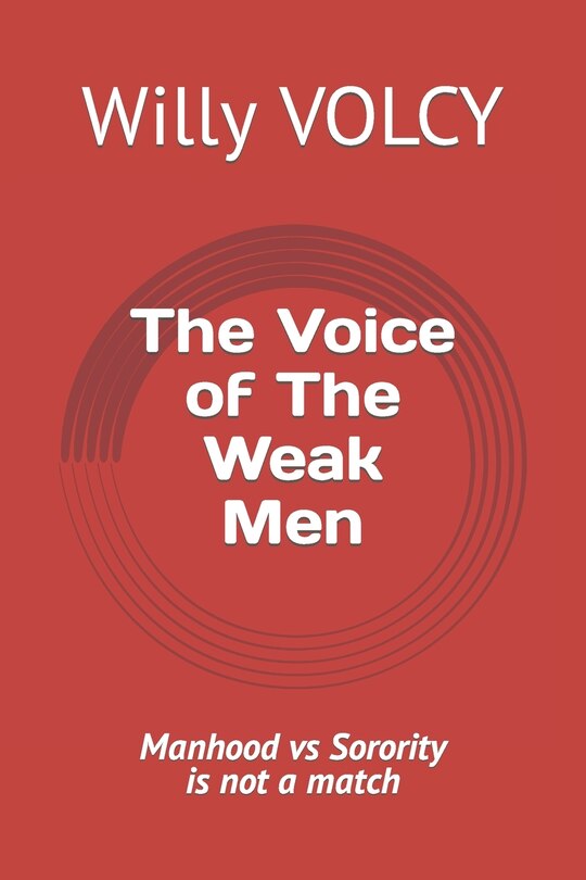 The Voice of The Weak Men: Manhood vs Sorority is not a match