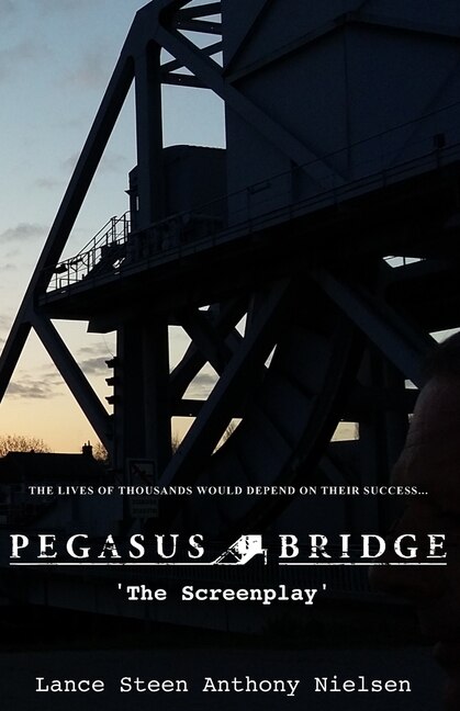 Pegasus Bridge - The Screenplay