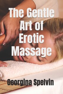 The Gentle Art of Erotic Massage