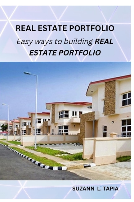 Modern Real Estate Portfolio: Easy ways to building real estate portfolio