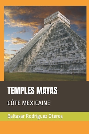 Temples Mayas: Côte Mexicaine