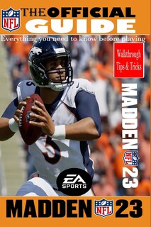 MADDEN NFL 23 The Official Game Guide: Offensive and Defense Guide, Tips, Tricks, Rankings, And More