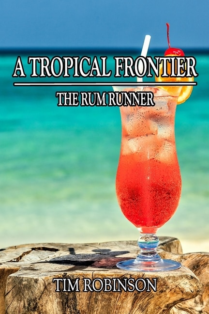 A Tropical Frontier: The Rum Runner