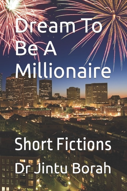 Dream To Be A Millionaire: Short Fictions