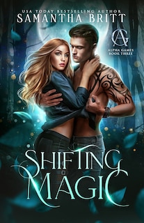 Shifting Magic: Alpha Games Book Three