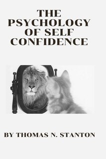The Psychology of Self Confidence: The Self Esteem hack