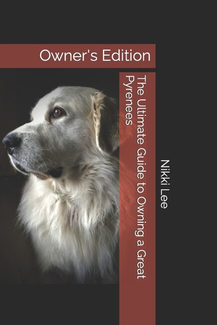 Front cover_The Ultimate Guide to Owning a Great Pyrenees