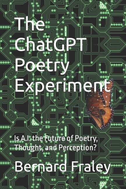 The ChatGPT Poetry Experiment: Is A.I. the Future of Poetry, Thought, and Perception?