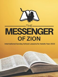 Front cover_The Messenger of Zion Sunday School Lessons for Adults Year 2023 King James Version