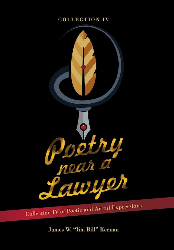 Poetry near a Lawyer: Collection IV of Poetic and Artful Expressions