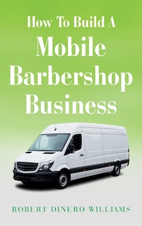 Front cover_How To Build A Mobile Barbershop Business