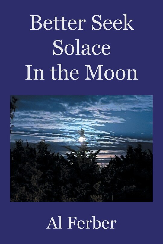 Front cover_Better Seek Solace In the Moon