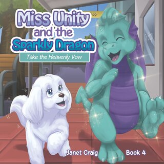 Front cover_Miss Unity and the Sparkly Dragon Take the Heavenly Vow