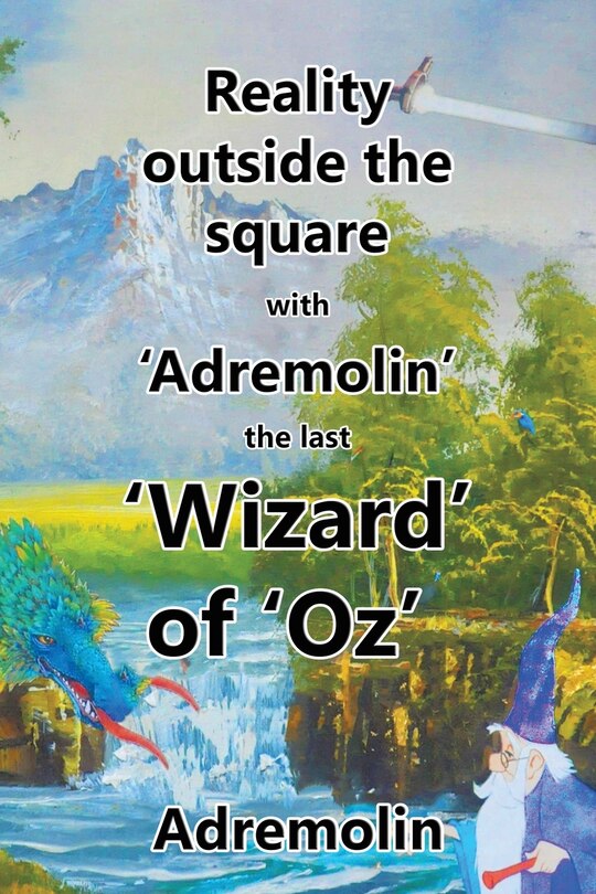 Couverture_Reality outside the square with 'Adremolin' the last 'Wizard' of 'Oz'