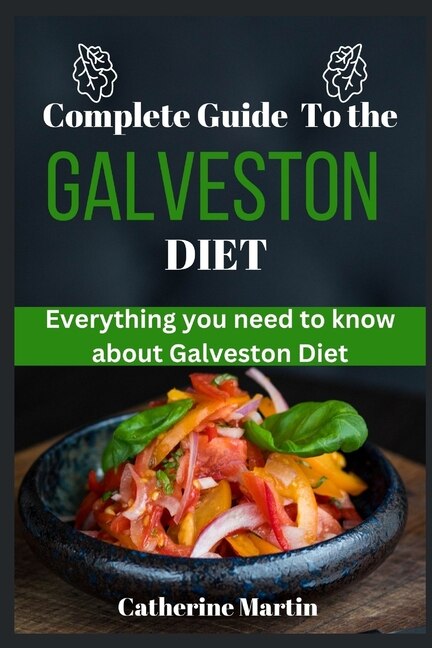 Complete Guide to the Galveston Diet: Everything you need to know about