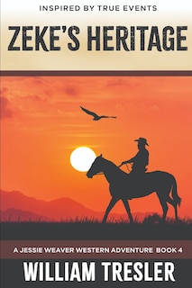 Zeke's Heritage: A Jessie Weaver Western Adventure Book 4