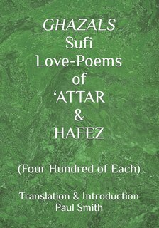 Front cover_GHAZALS Sufi Love-Poems of 'ATTAR & HAFEZ