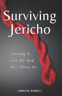 Surviving Jericho: Learning To Love the God Who Saves Us