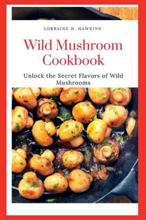 Front cover_Wild Mushroom Cookbook