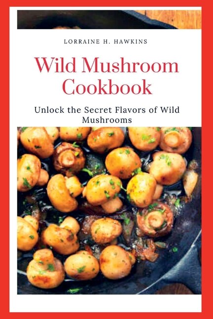 Front cover_Wild Mushroom Cookbook
